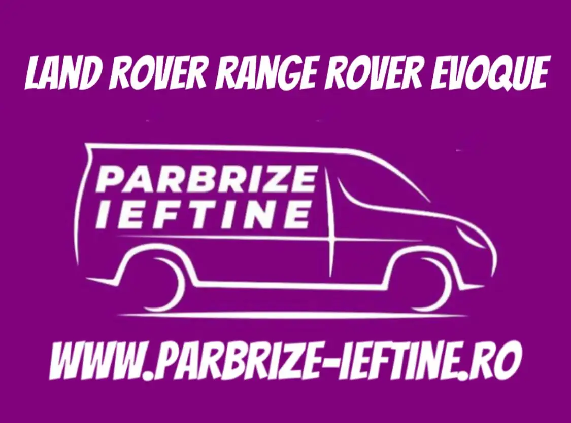 parbriz LAND ROVER RANGE ROVER EVOQUE ieftin