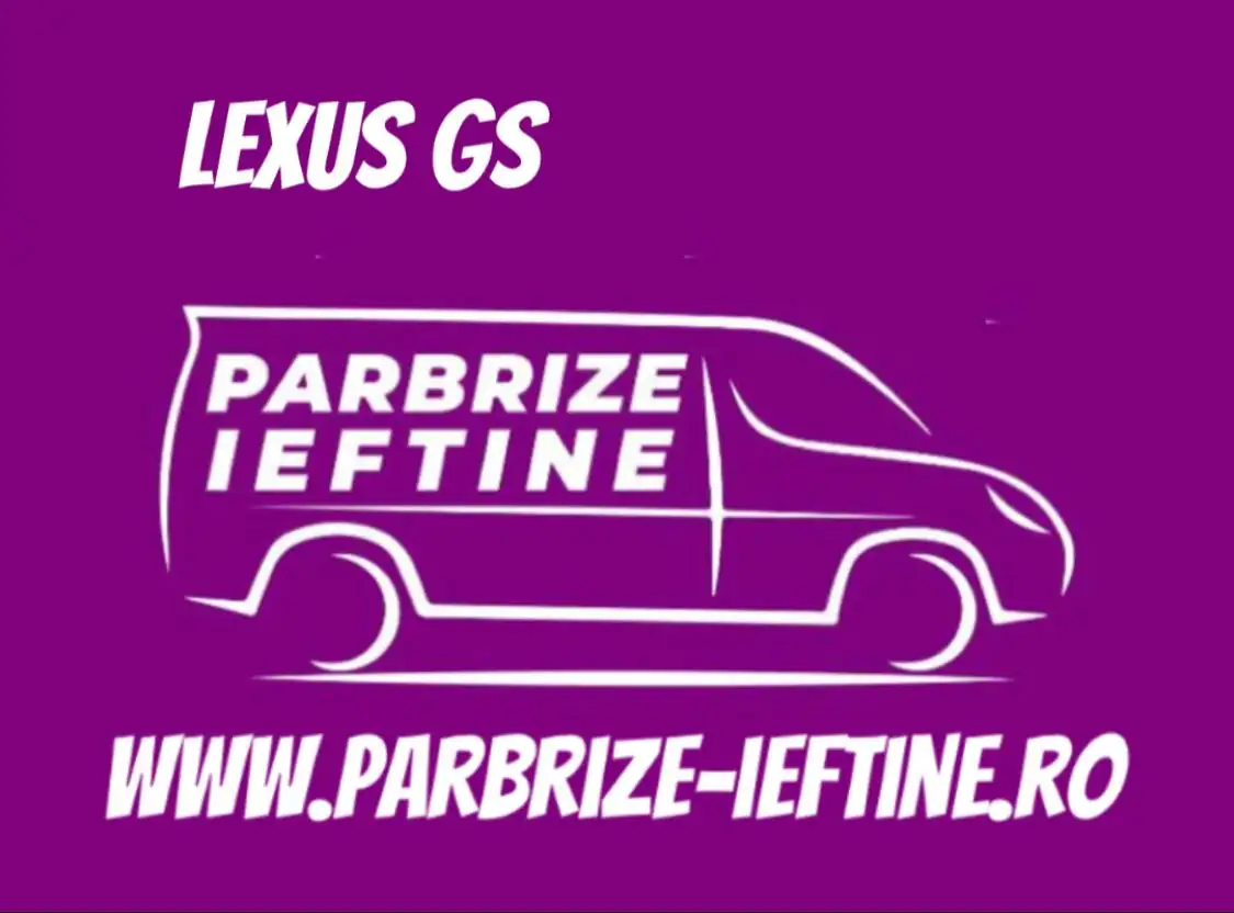 parbriz LEXUS GS ieftin