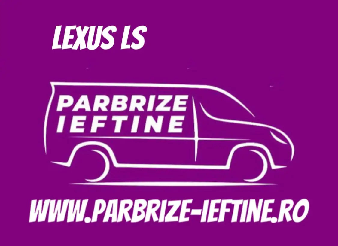 parbriz LEXUS LS ieftin