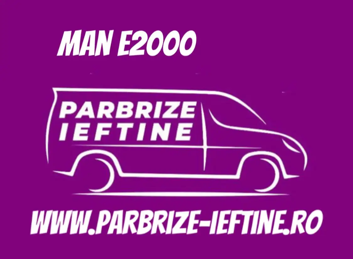 parbriz MAN E 2000 ieftin