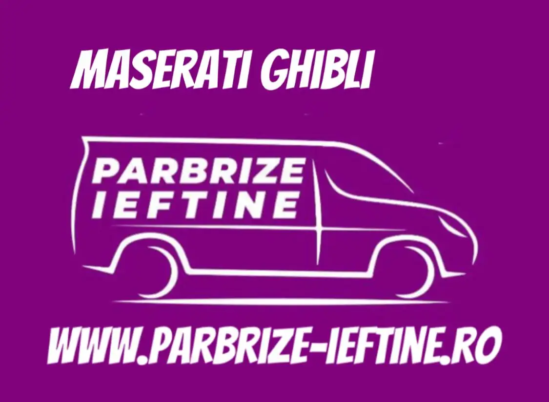 parbriz MASERATI GHIBLI ieftin