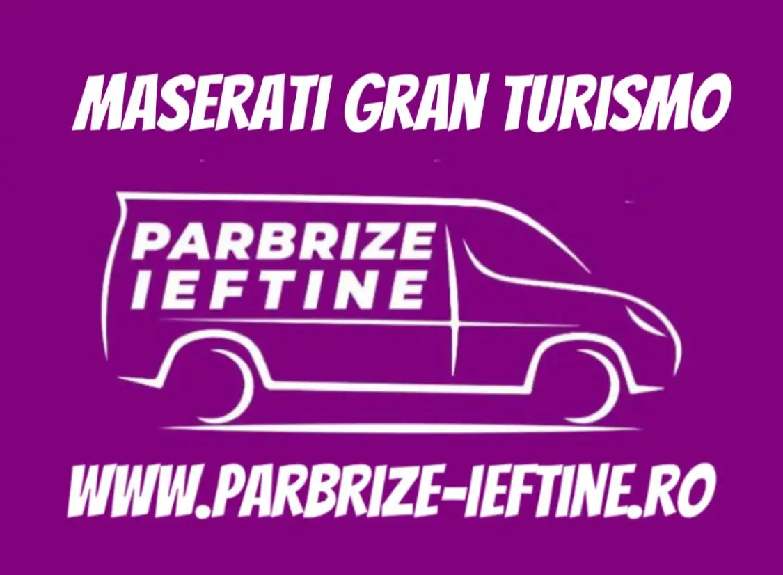 parbriz MASERATI GRAN TURISMO ieftin