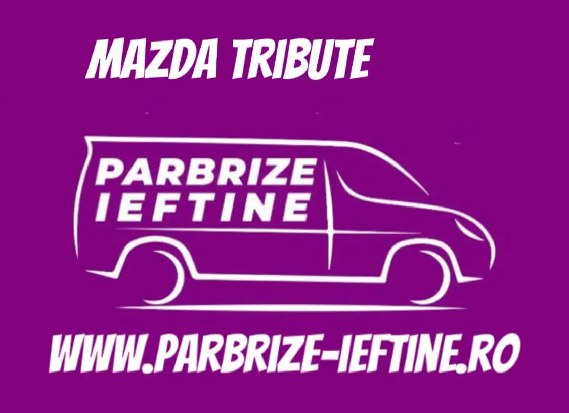 parbriz MAZDA TRIBUTE ieftin