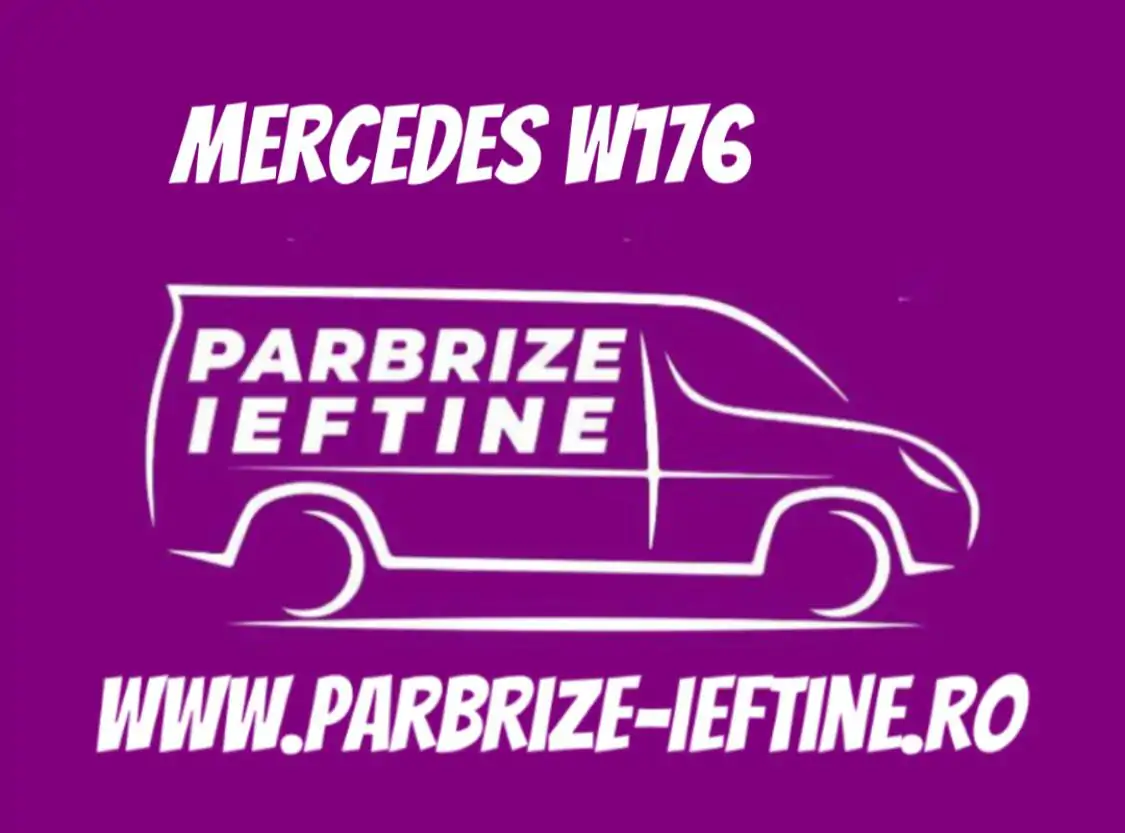 parbriz MERCEDES W176 ieftin