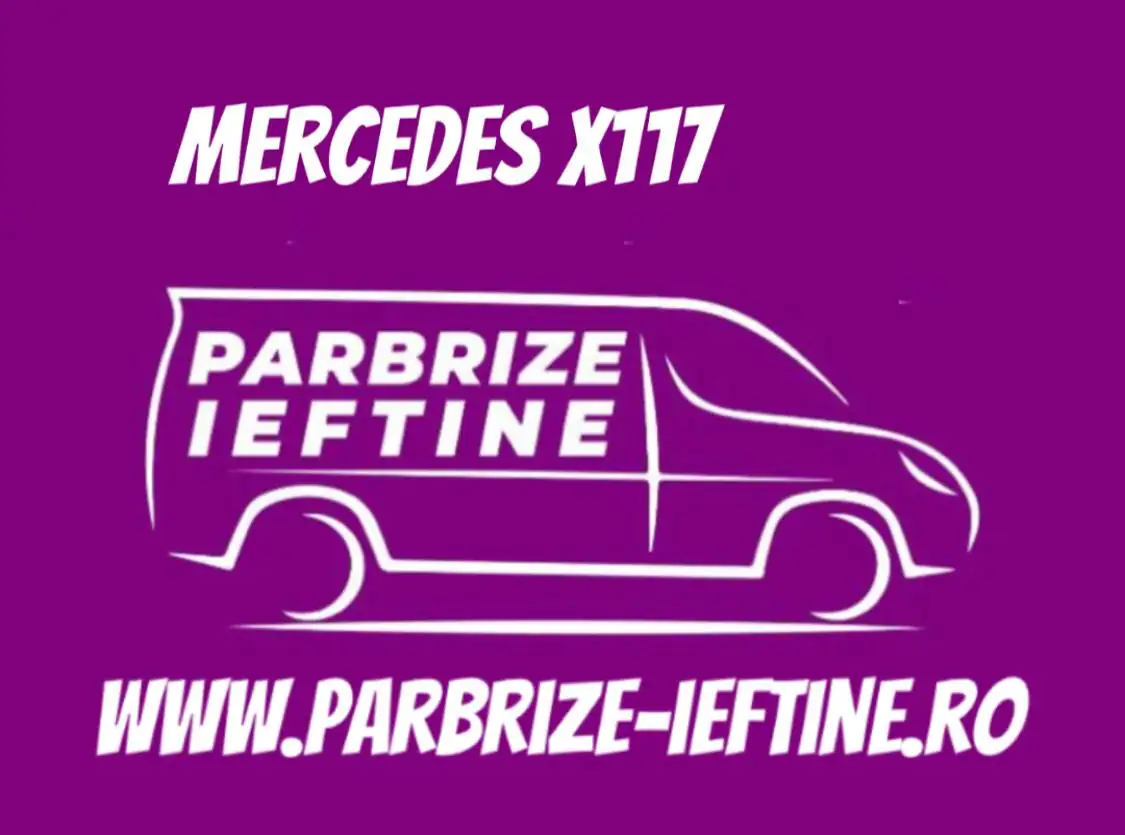 parbriz MERCEDES X117 ieftin