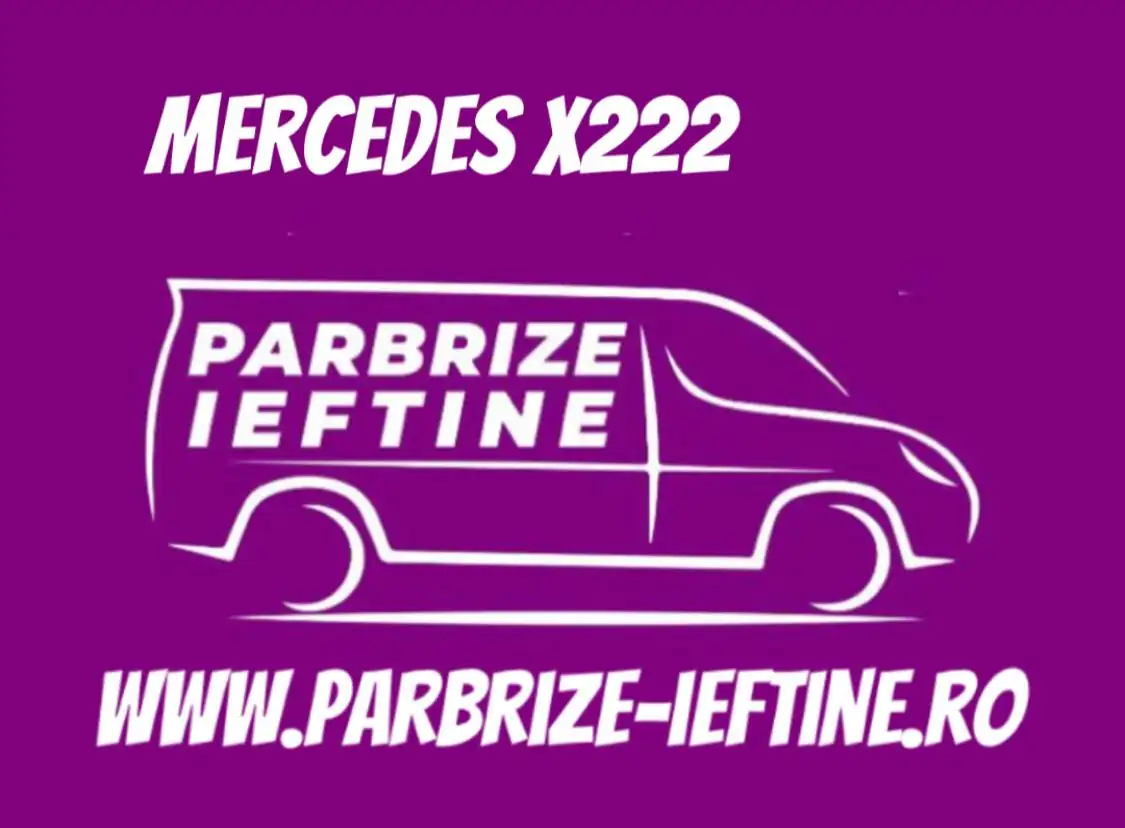 parbriz MERCEDES X222 ieftin