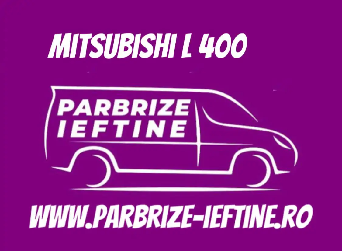 parbriz MITSUBISHI L 400 ieftin