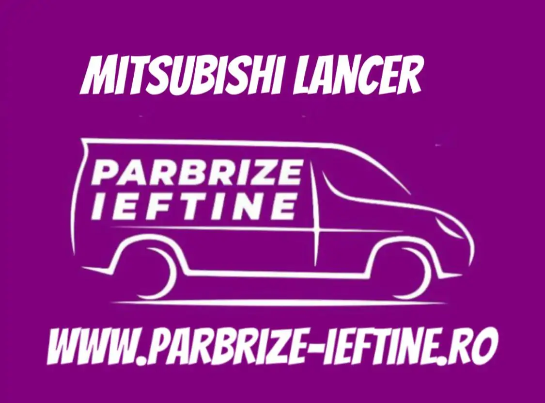 parbriz MITSUBISHI LANCER ieftin
