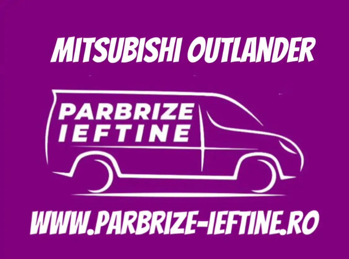 parbriz MITSUBISHI OUTLANDER ieftin