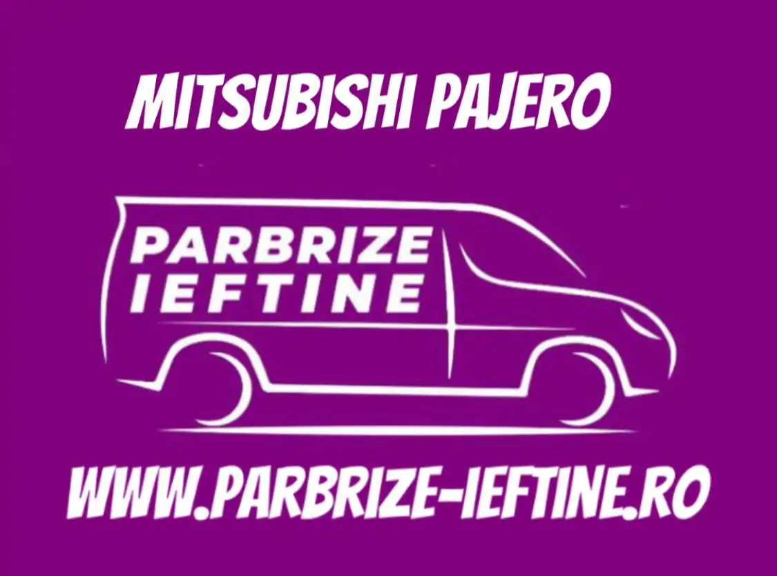 parbriz MITSUBISHI PAJERO ieftin