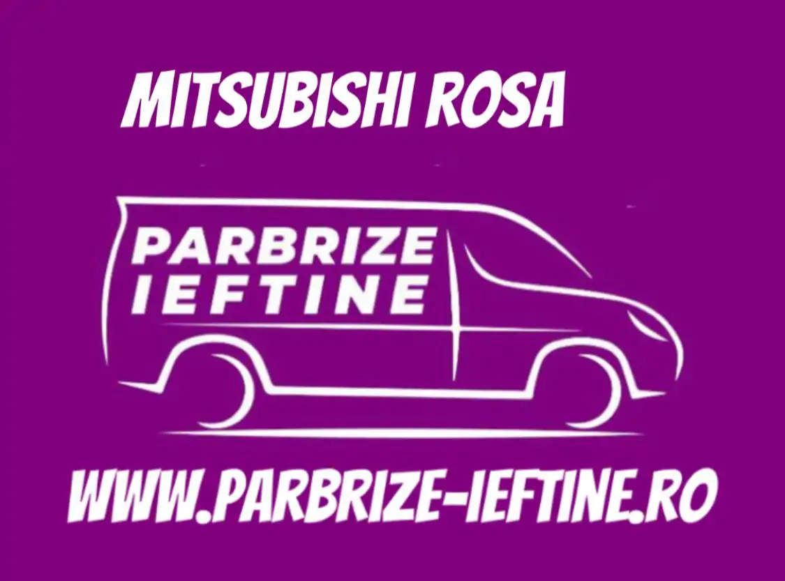 parbriz MITSUBISHI Rosa ieftin