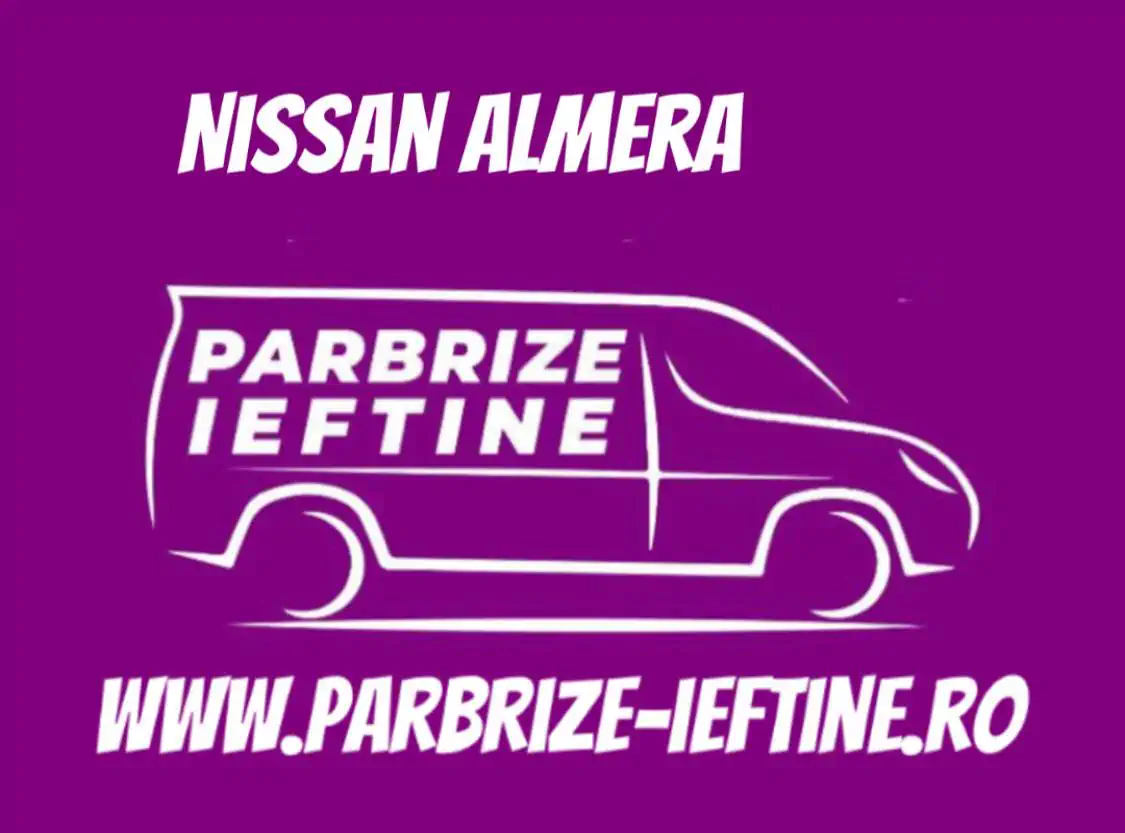 parbriz NISSAN ALMERA ieftin