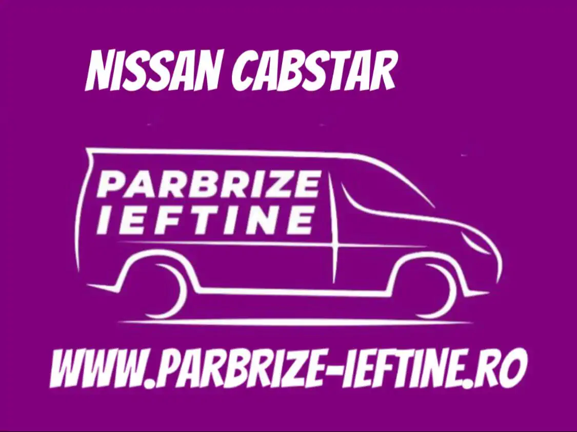 parbriz NISSAN CABSTAR ieftin