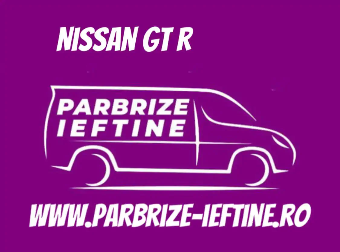 parbriz NISSAN GT R ieftin