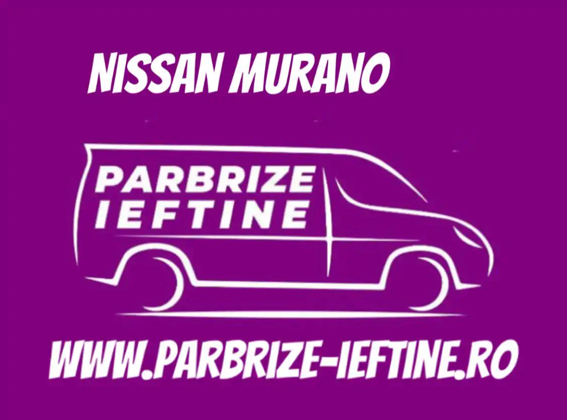 parbriz NISSAN MURANO ieftin