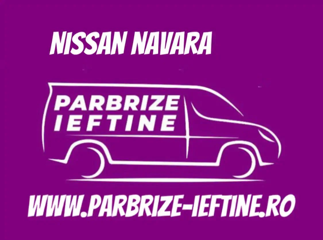 parbriz NISSAN NAVARA ieftin