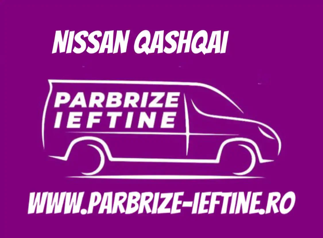 parbriz NISSAN QASHQAI ieftin