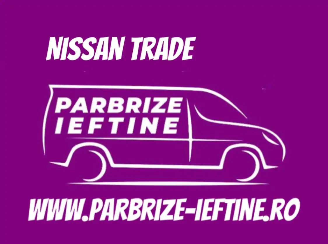 parbriz NISSAN TRADE ieftin