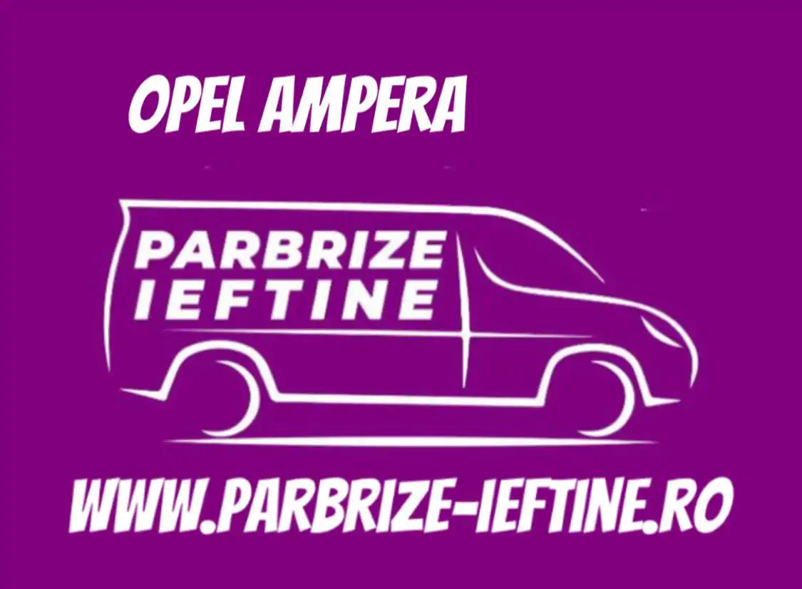 parbriz OPEL AMPERA ieftin