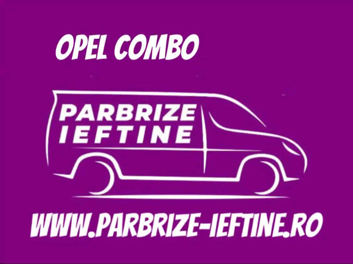 parbriz OPEL COMBO ieftin