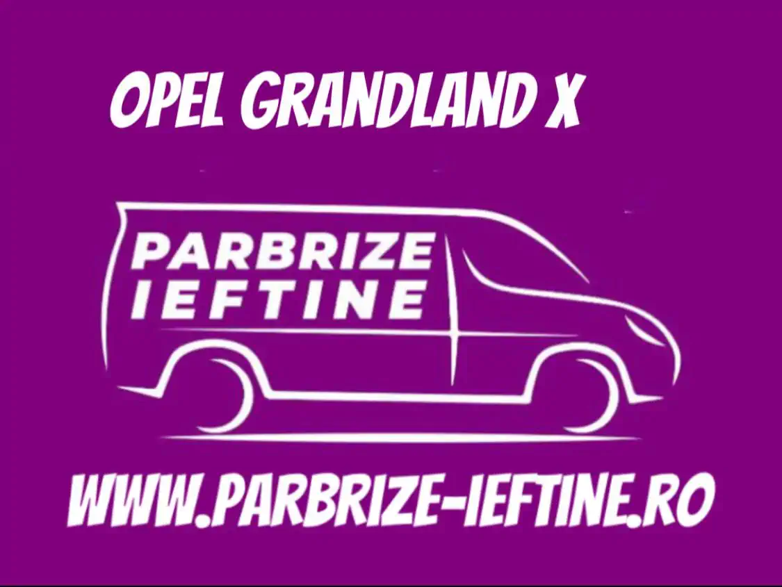 parbriz OPEL GRANDLAND X ieftin