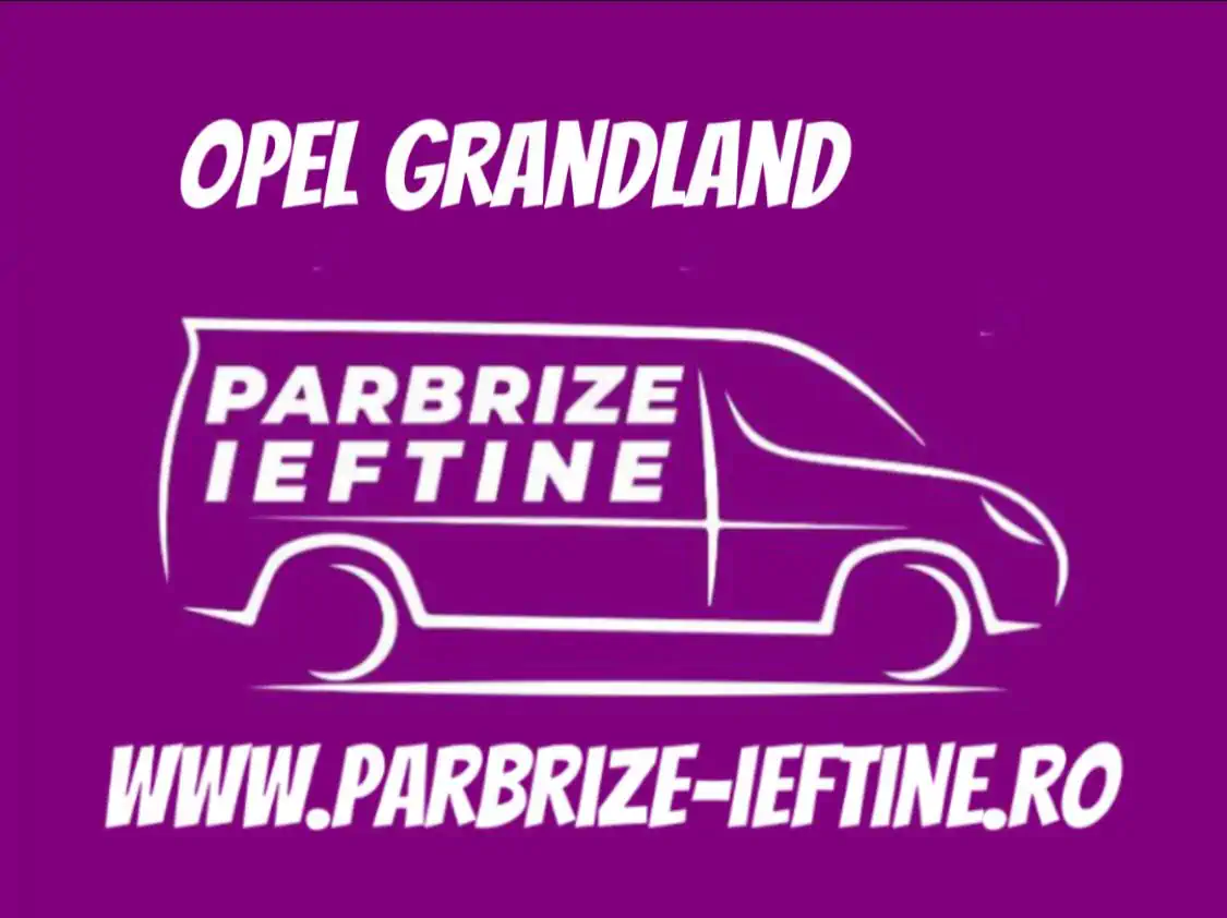parbriz OPEL GRANDLAND ieftin