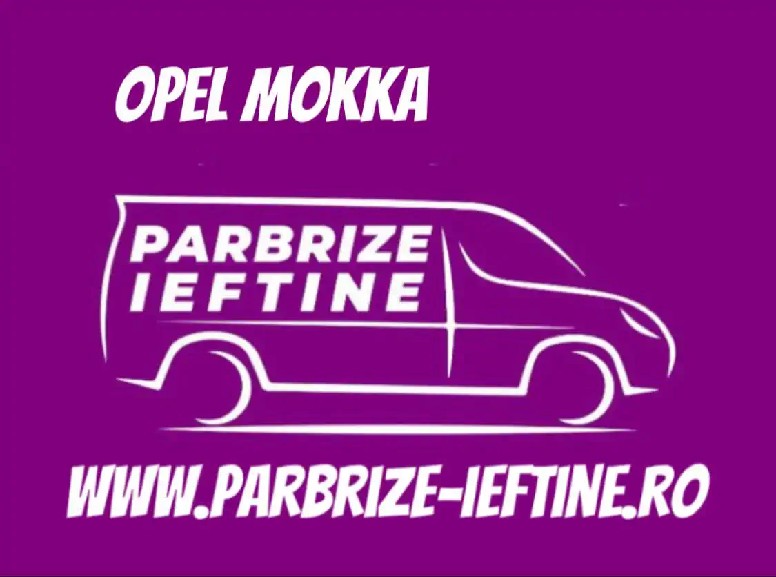 parbriz OPEL MOKKA ieftin