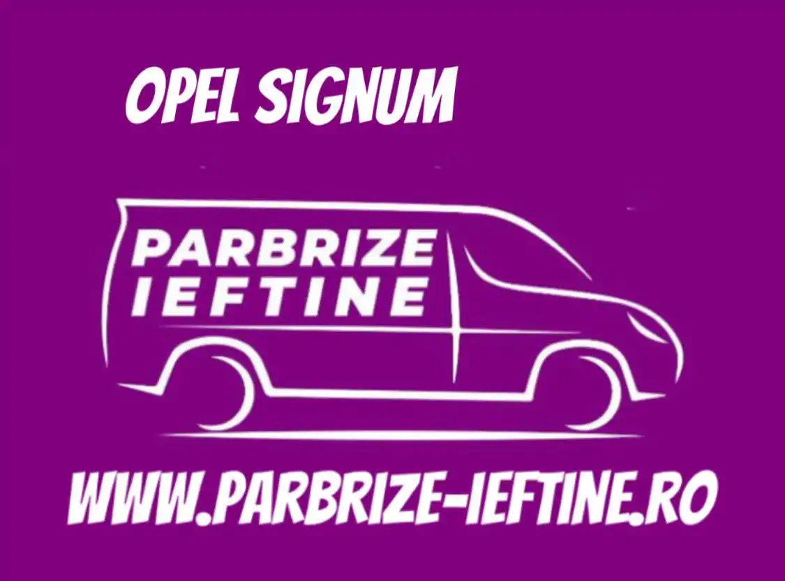 parbriz OPEL SIGNUM ieftin