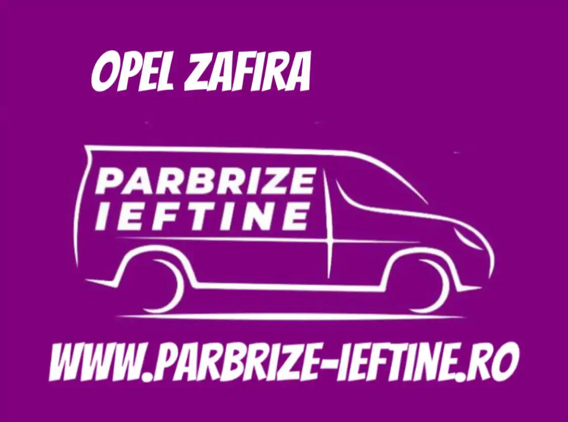 parbriz OPEL ZAFIRA ieftin