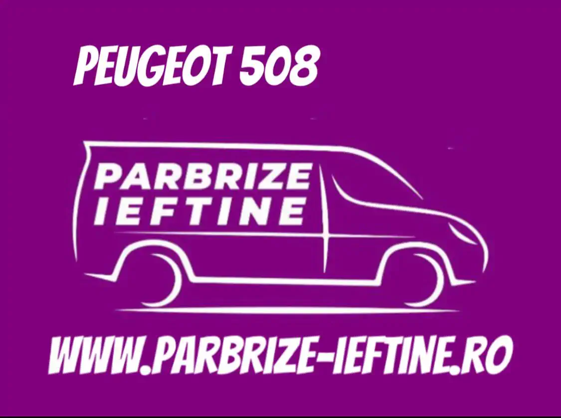 parbriz PEUGEOT 508 ieftin
