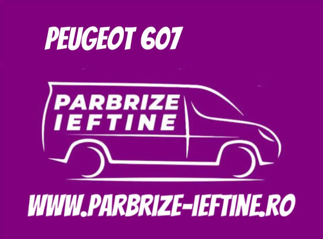 parbriz PEUGEOT 607 ieftin