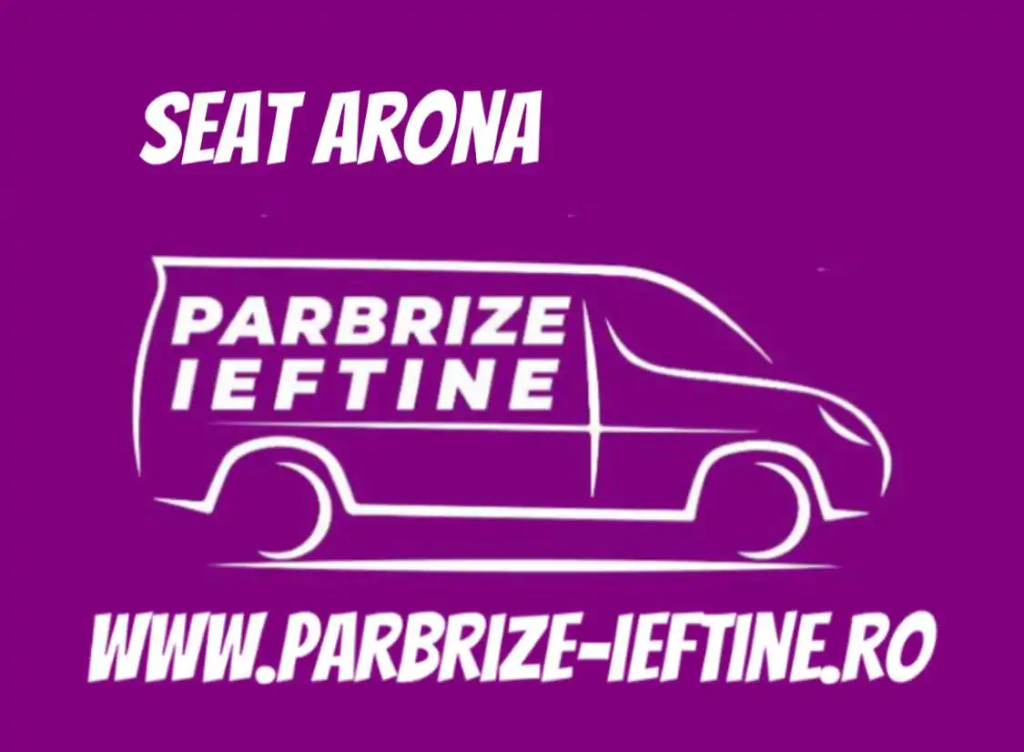 parbriz SEAT ARONA ieftin