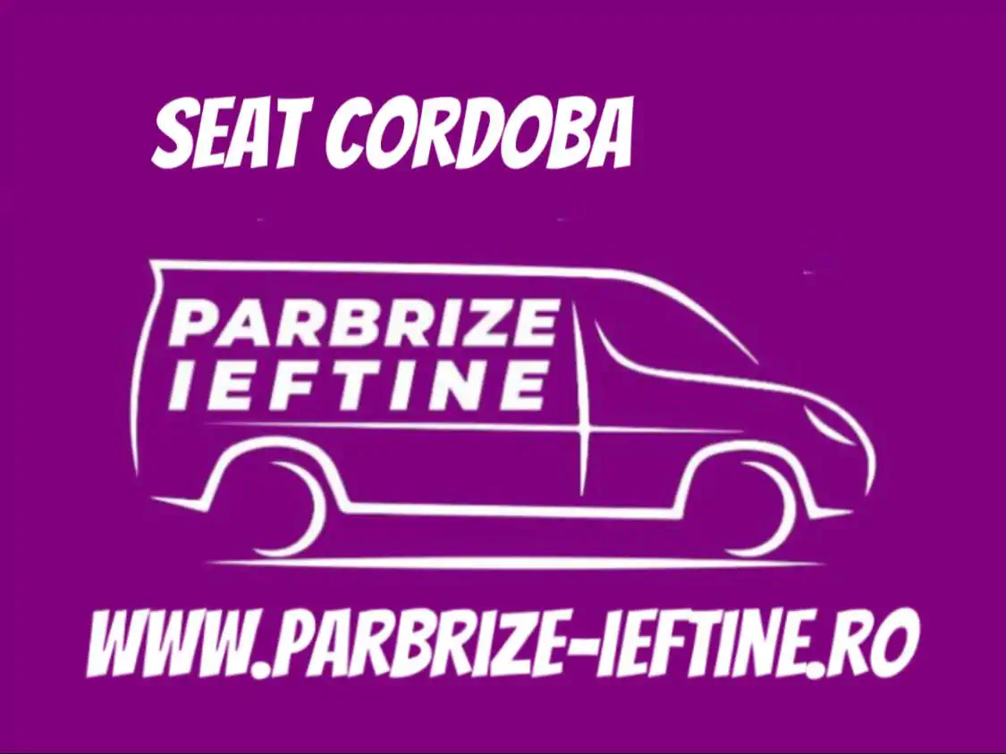 parbriz SEAT CORDOBA ieftin