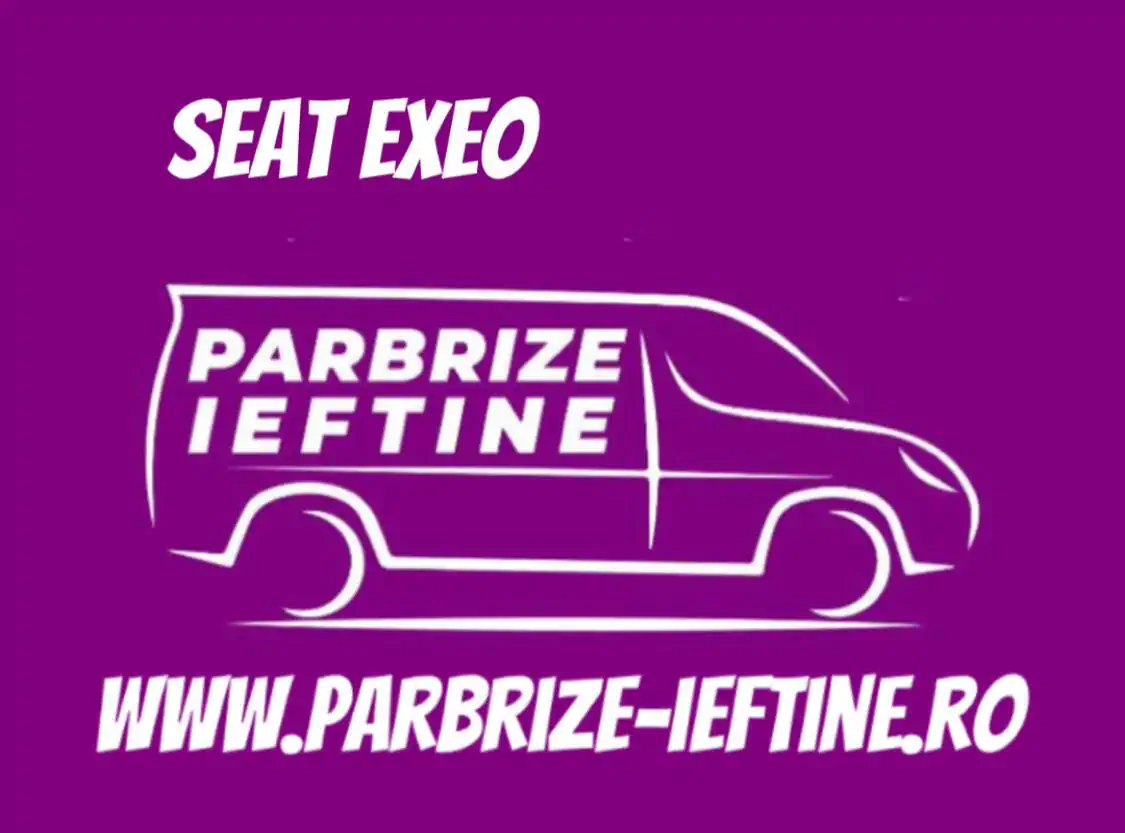 parbriz SEAT EXEO ieftin