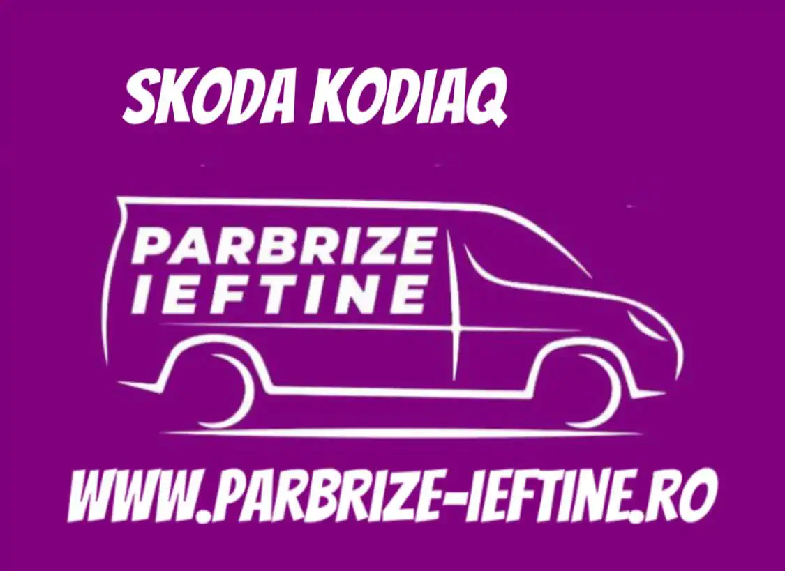 parbriz SKODA KODIAQ ieftin