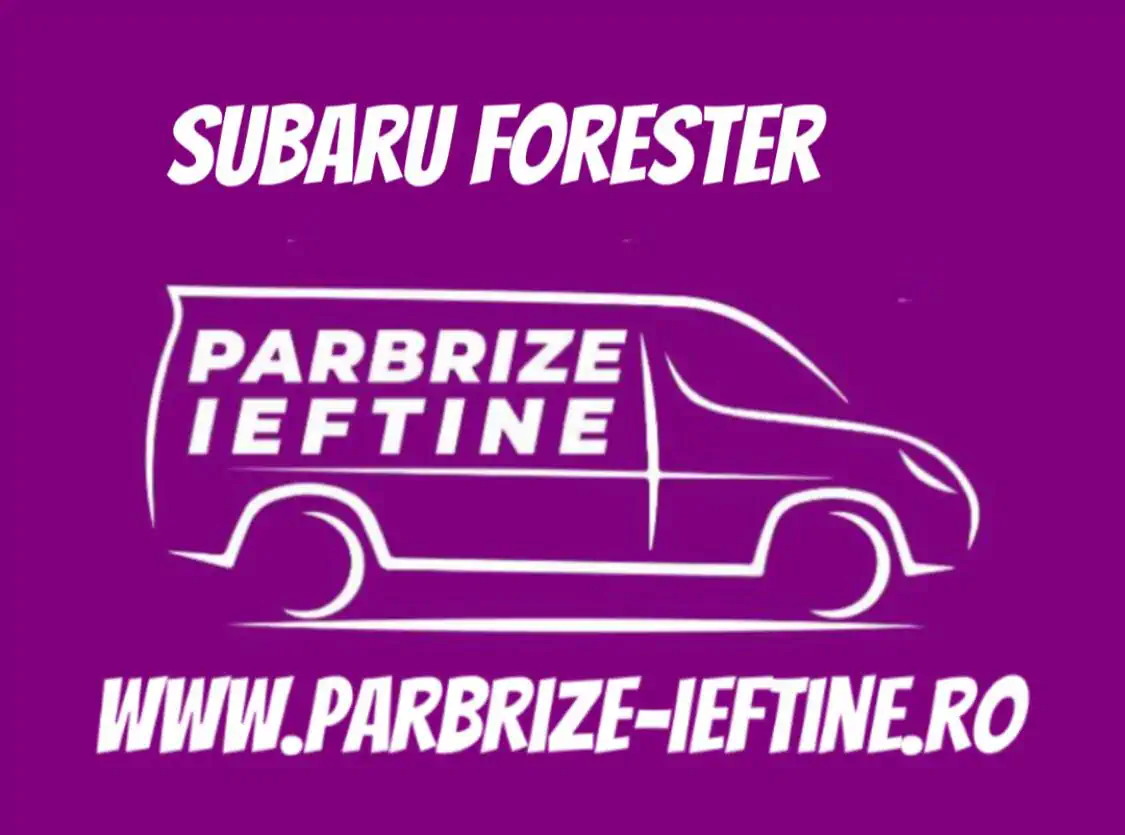 parbriz SUBARU FORESTER ieftin