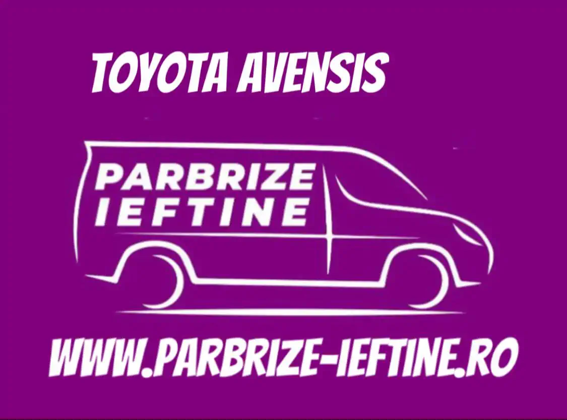 parbriz TOYOTA AVENSIS ieftin