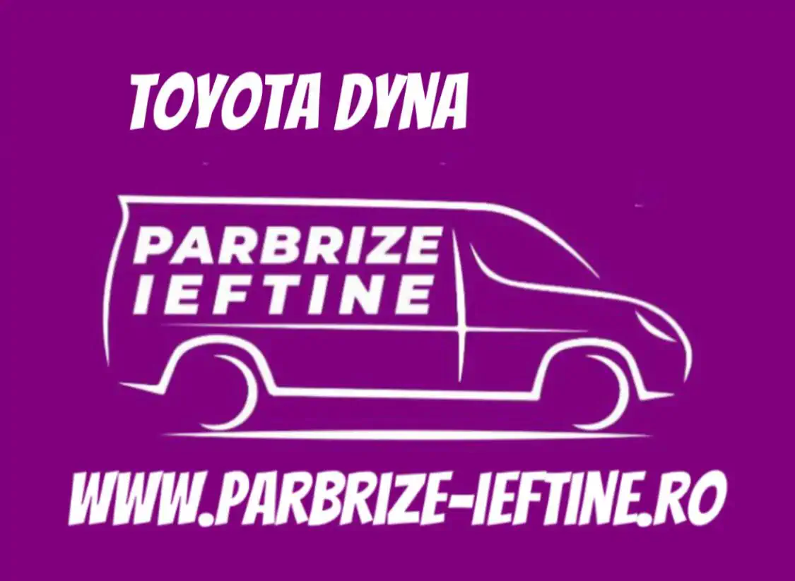 parbriz TOYOTA DYNA 100 ieftin