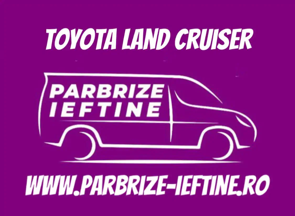 parbriz TOYOTA LAND CRUISER ieftin
