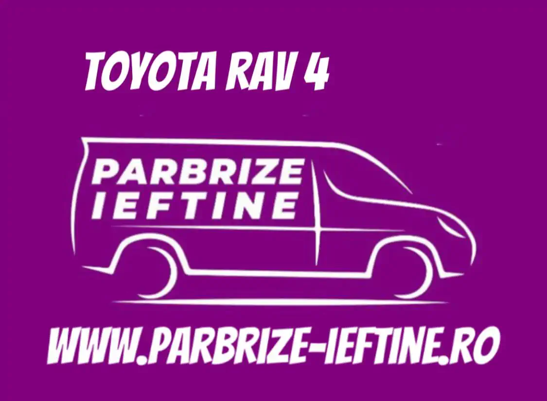 parbriz TOYOTA RAV 4 ieftin