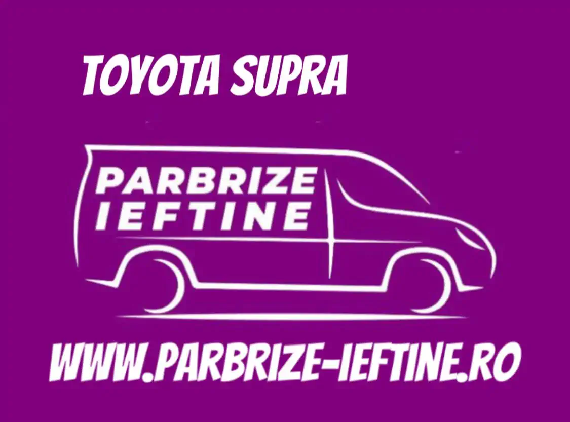 parbriz TOYOTA SUPRA ieftin
