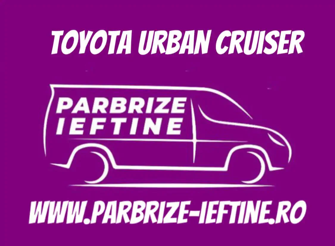 parbriz TOYOTA URBAN CRUISER ieftin