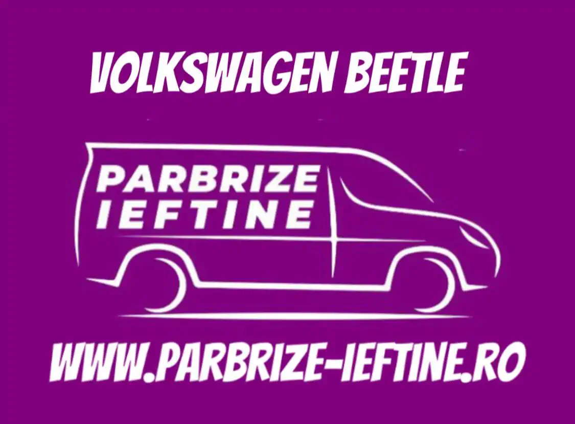 parbriz VOLKSWAGEN BEETLE ieftin