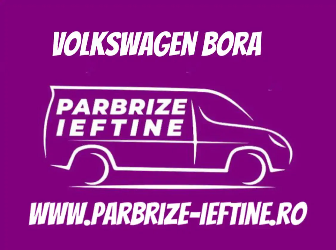 parbriz VOLKSWAGEN BORA ieftin