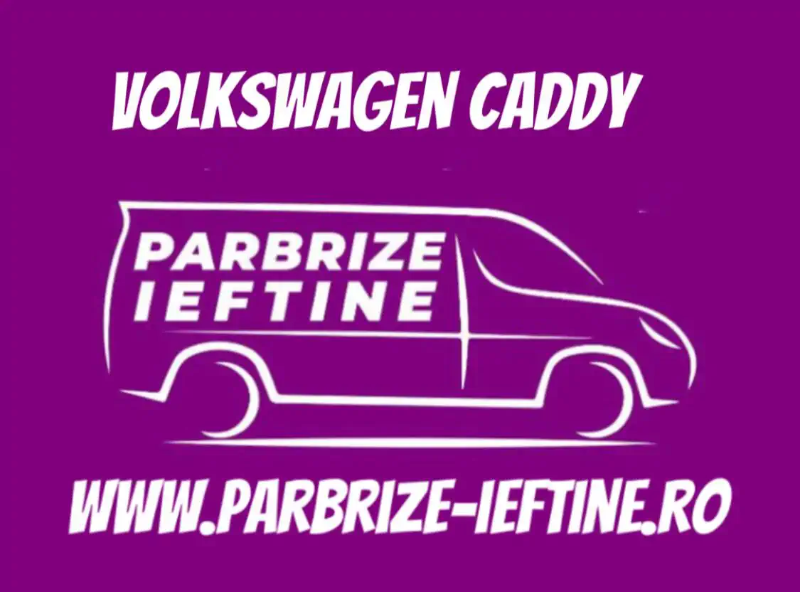 parbriz VOLKSWAGEN CADDY ieftin