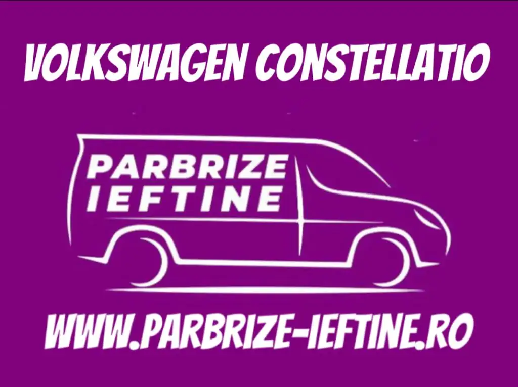 parbriz VOLKSWAGEN Constellation ieftin