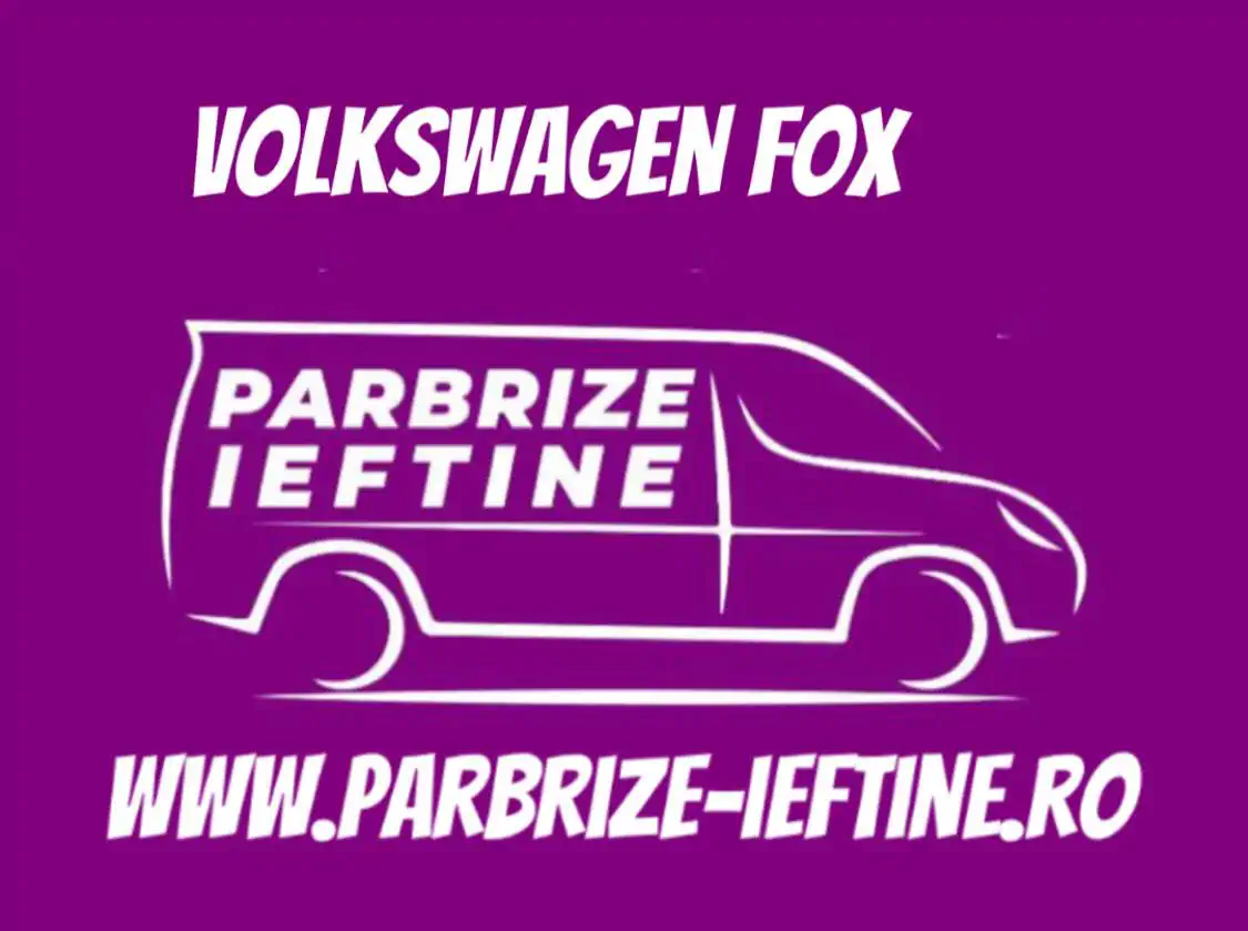 parbriz VOLKSWAGEN FOX ieftin