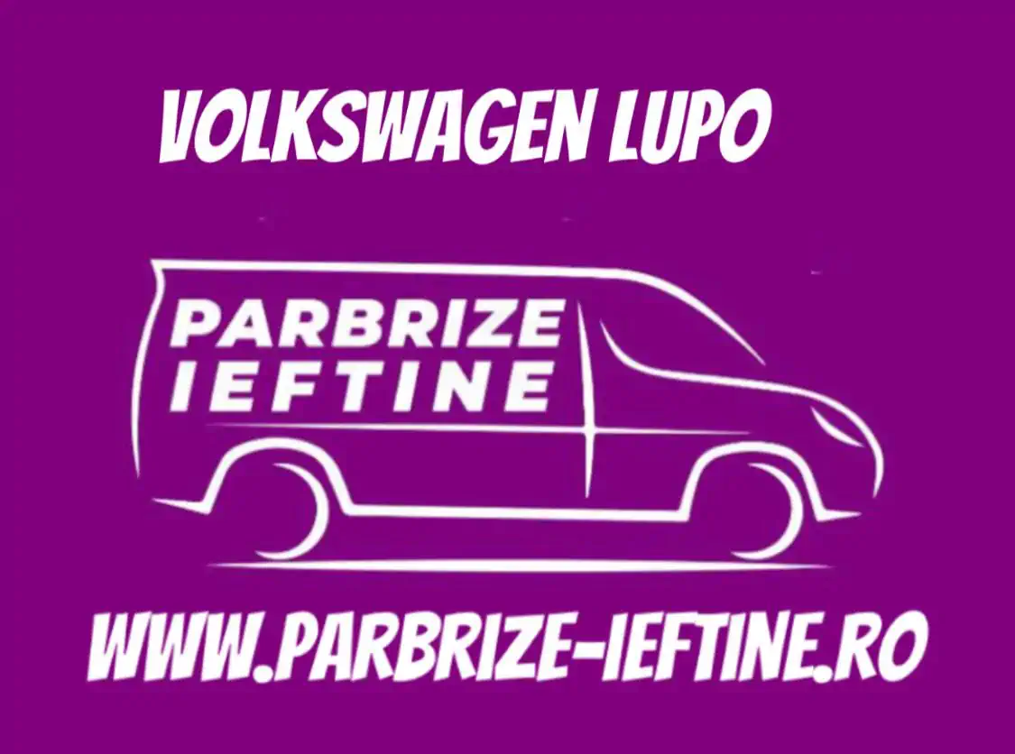 parbriz VOLKSWAGEN LUPO ieftin