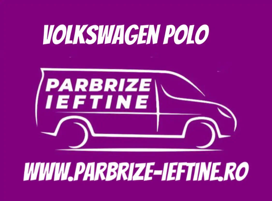 parbriz VOLKSWAGEN POLO ieftin