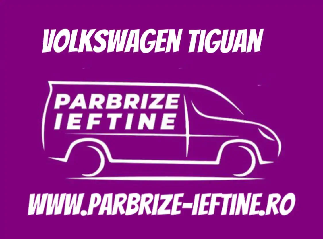 parbriz VOLKSWAGEN TIGUAN ieftin